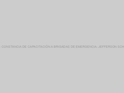 Protegido: CONSTANCIA DE CAPACITACIÓN A BRIGADAS DE EMERGENCIA; JEFFERSON SCHOOL A.C.
